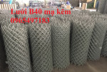 Lưới B40 mạ kẽm, Lưới B40 mạ kẽm nhũng nóng khổ 1m, 1.2, 1.5m, 1.8m, 2m, 2.4m